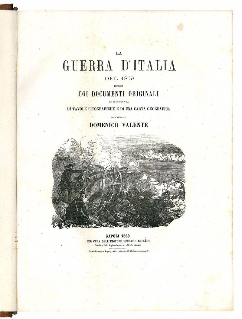 La guerra d'Italia del 1859 esposta coi documenti originali ed illustrata di tavole litografiche e di una carta geografica.