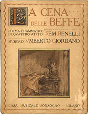 La Cena delle Beffe. Poema drammatico in quattro atti di Sem Benelli musica di Umberto Giordano.