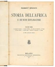 Storia dell'Africa e de' suoi esploratori. Volume primo (-secondo).