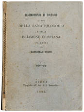 Testimonianze di Voltaire a pro della sana filosofia e della religione cristiana tradotte da Gabriello Vegni.