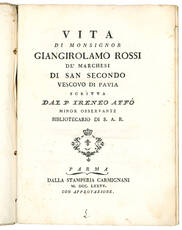 Vita di Monsignor Giangirolamo Rossi de’ Marchesi di San Secondo Vescovo di Pavia scritta dal P. Ireneo Affò Minor Osservante bibliotecario di S.A.R.