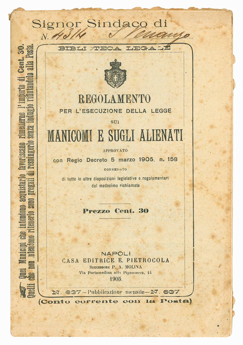 Regolamento per l'esecuzione della legge sui manicomi e sugli alienati approvato con Regio Decreto 5 marzo 1905. n. 158corredato di tutte le altre disposizioni legislative e regolamentari dal medesimo richiamate.