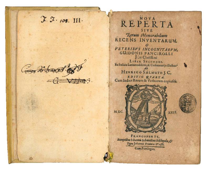 Nova Reperta Sive Rerum Memorabilium Recens Inventarum, & Veteribus Incognitarum, Guidonis Pancirolli ICti Clarissimi. Liber Secundus. Ex Italico Latine redditus, & Com[m]entariis illustrat[us] Ab Henrico Salmuth I.C. Editio Quarta