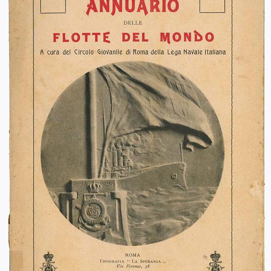Annuario delle flotte del mondo, 1909. A cura del circolo giovanile di Roma della lega navale italiana. Compilato da Luigi Tonetti