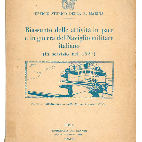 Riassunto delle attività in pace e in guerra del Naviglio militare italiano (in servizio nel 1927). Estratto dall'Almanacco delle Forze Armate 1928-VI.