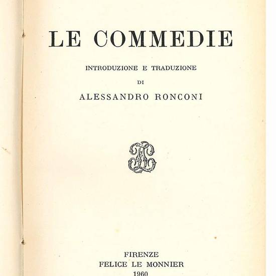 Le commedie. Introduzione e traduzione di Alessandro Ronconi.