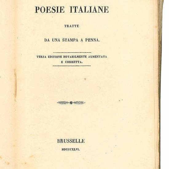 Poesie italiane tratte da una stampa a penna. Terza ediizione notabilmente aumentata e corretta.