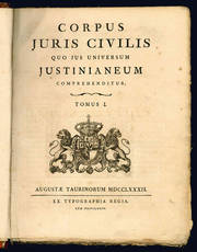 Corpus Juris Civilis quo jus universum Justinianeum comprehenditur. Tomus I (-II).