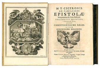 M. T. Ciceronis Ad familiares epistolae. Interpretaztione & Notis illustravit Philibertus Quartier, è Societate Jesu, jussu christianissimi regis in usum serenissimi Delphini