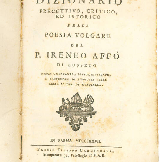 Dizionario precettivo, critico, ed istorico della poesia volgare del P. Ireneo Affò di Busseto [...]