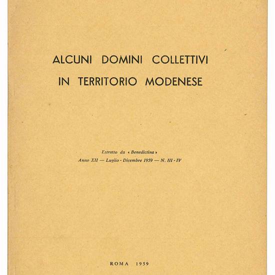 Alcuni domini collettivi in territorio modenese. Estratto da «Benedectina» Anno XII ? Luglio-Dicembre 1959 ? N. III-IV.