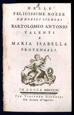 Nelle felicissime nozze de' nobili signori Bartolomeo Antonio Talenti e Maria Isabella Provensali.