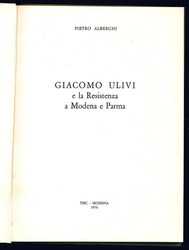 Giacomo Ulivi e la Resistenza a Modena e Parma.