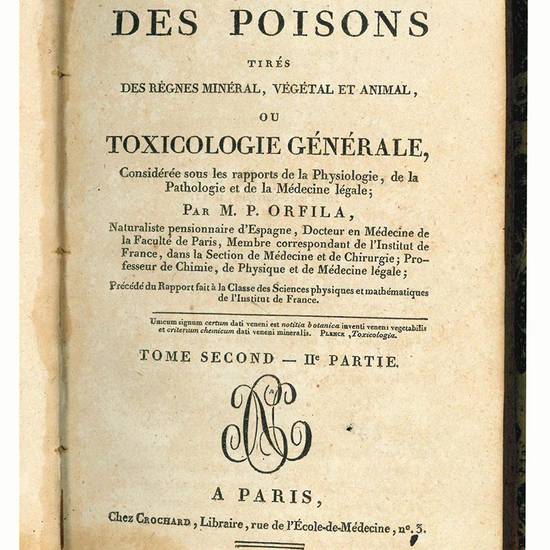 Traité des poisons tirés des règnes minéral, végétal et animal, ou Toxicologie générale, considérée sous les rapports de la physiologie, de la pathologie et de la médécine légale par M.P. Orfila Tomo I(-II).