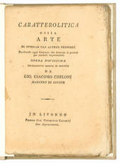 Caratterolitica, ossia Arte di spiegar gli altrui pensieri decifrando ogni carattere che inventar si potesse per renderli impercettibili. Opera novissima chiaramente esposta in precetti da Gio. Giacomo Cheloni maestro di lingue.