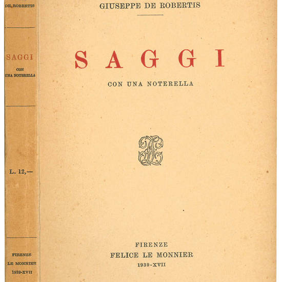 De Robertis, Giuseppe <1888-1963>Saggi. Con una noterella. Poliziano, Parini, alfieri, Foscolo, Carducci, Severino, Serra, Soffici, De Lollis