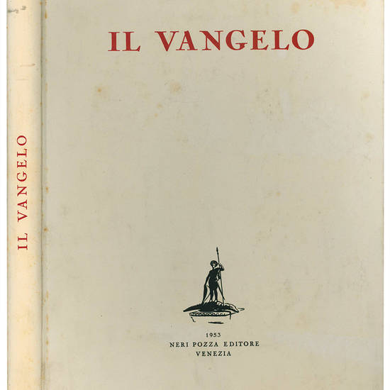 Il Vangelo. Matteo tradotto da Nicola Lisi - Marco tradotto da Corrado Alvaro - Luca tradotto da Diego Valeri - Giovanni tradotto da Massimo Bontempelli. Con un saggio di D. Giuseppe De Luca. Note di D. Enrico Bartoletti. Cinque disegni di Jacopo Bellini.