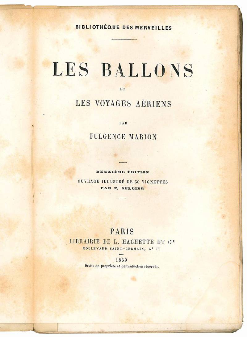 Les ballons et les voyages aeriens par Fulgence Marion. Deuxieme edition. Ouvrages illustre de 30 vignettes par P. Sellier.