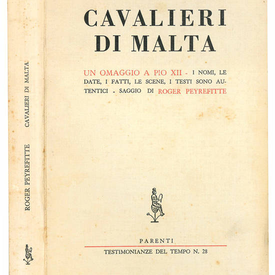 Cavalieri di malta. Un omaggio a Pio XII - I nomi, le date, i fatti, le scene, i testi sono autentici.