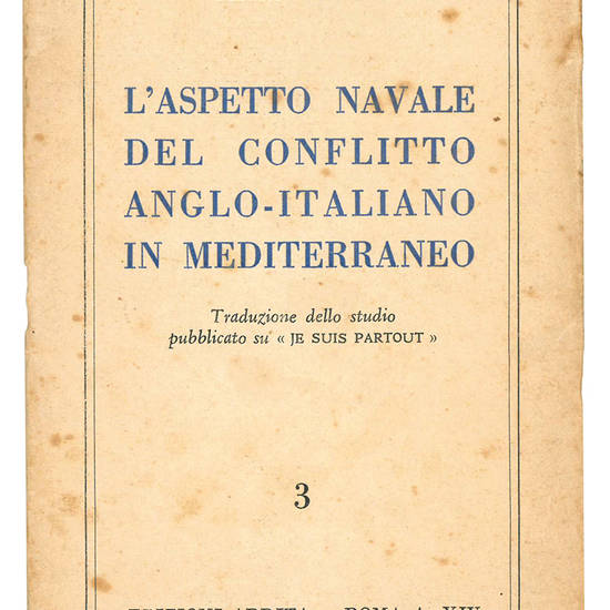 L'aspetto navale del conflitto anglo-italiano in Mediterraneo. Traduzione dello studio pubblicato su "Je suis partout".