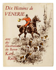 Dix Histoires de Vénerie. Illustrations du Baron Karl Reille