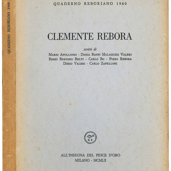 Clemente Rebora scritti di Mario Apollonio - Daria Banfi Malaguzzi Valeri - Remo Bessero Belti - Carlo Bo - Pietro Rebora - Diego VValeri - Carloo Zapelloni.