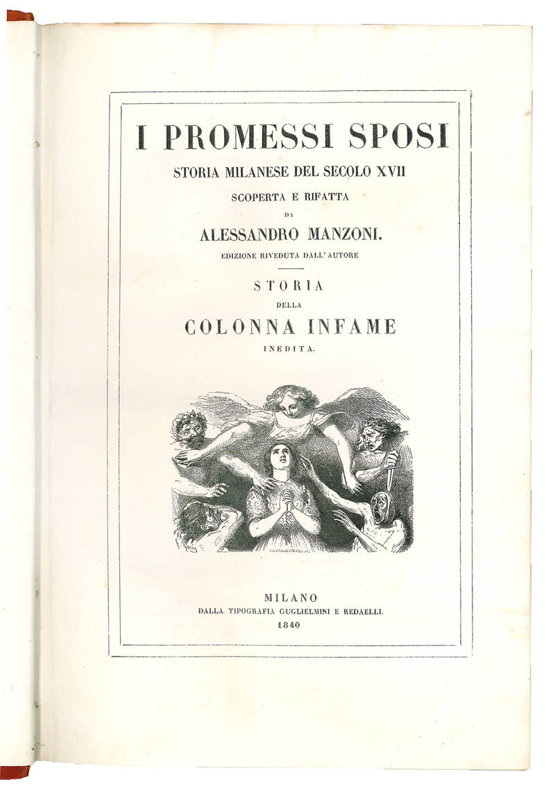 I promessi sposi storia milanese del secolo XVII scoperta e rifatta da Alessandro Manzoni. Storia della colonna infame inedita