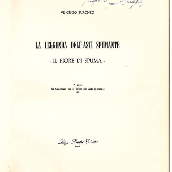 La leggenda dell'Asti spumante. "Il fiore di spuma". A cura del Consorzio per la difesa dell'Asti spumante, Asti.