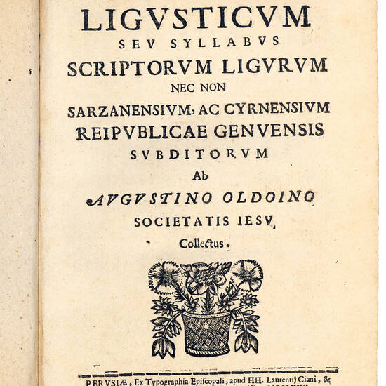 Athenaeum ligusticum, seu Syllabus scriptorum Ligurum nec non Sarzanensium, ac Cyrnensium reipublicae Genuensis subditorum ab Augustino Oldoino, Societatis Iesu, collectus