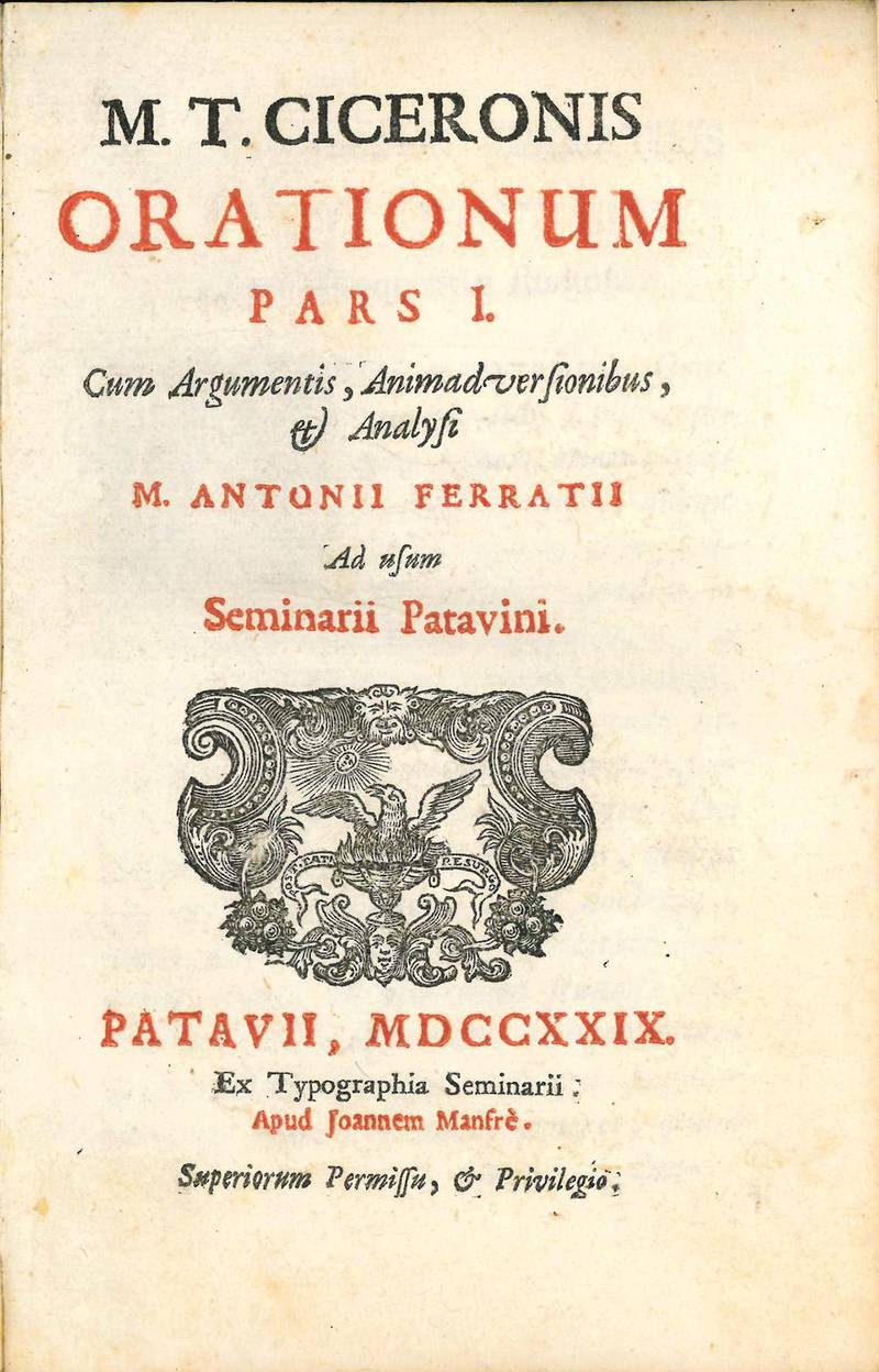 Orationum pars I. [-IV.] cum argumentis, animadversionibus, & analysi M. Antonii Ferratii ad usum Seminarii Patavini