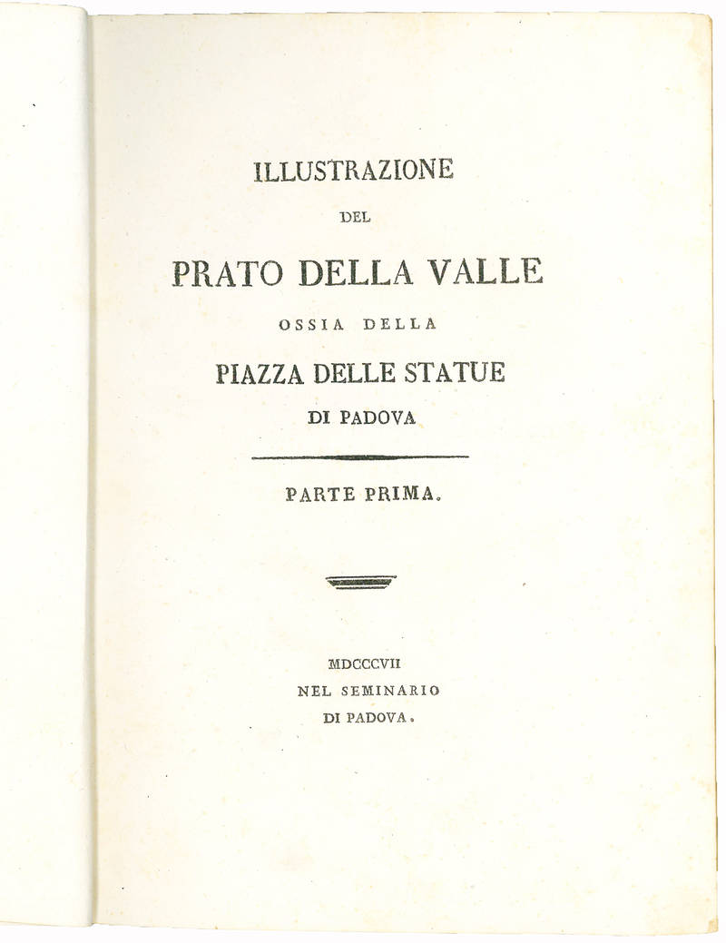 Illustrazione del Prato della Valle ossia della piazza delle Statue di Padova. Parte prima [-seconda]