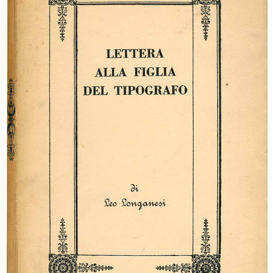 Lettere alla figlia del tipografo. Con dieci disegni inediti dello stesso e due noterelle preliminari di Savinio e Cardarelli.