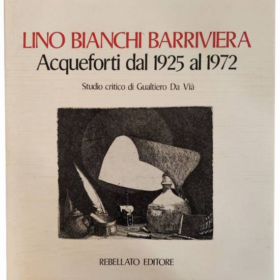 Acqueforti dal 1925 al 1972. Studio critico di Gualtieri Da Vià.