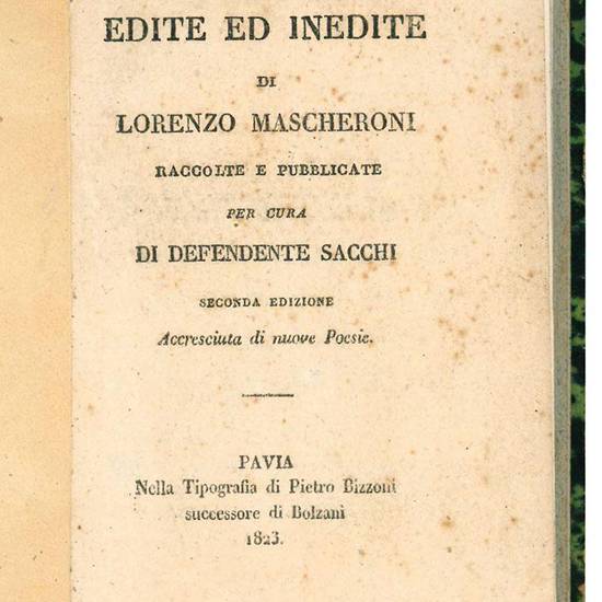 Poesie edite ed inedite di Lorenzo Mascheroni raccolte e pubblicate per cura di Defendente Sacchi.	Seconda edizione accresciuta di nuove poesie.