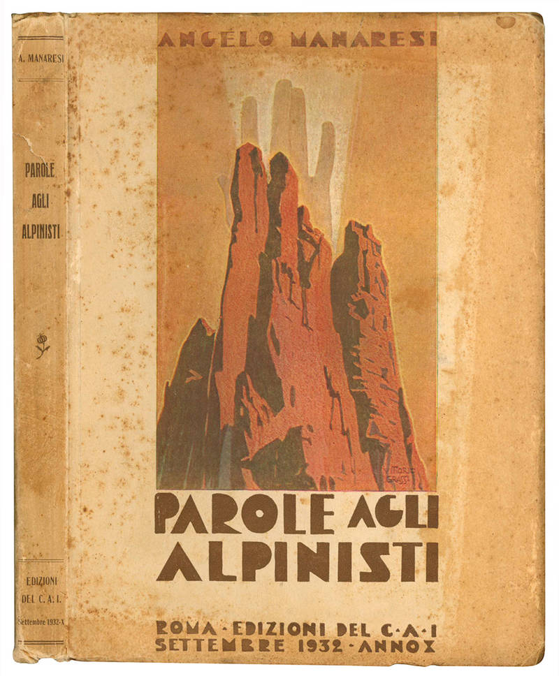 Parole agli alpinisti. Con illustrazioni di V. Grassi e 26 tavole fuori testo.