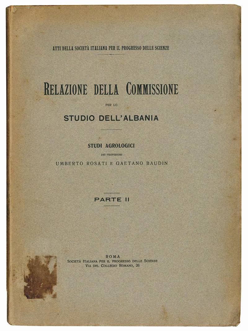 Relazione della commissione per lo studio dell'Albania. Studi agrologici dei professori ... Parte II.