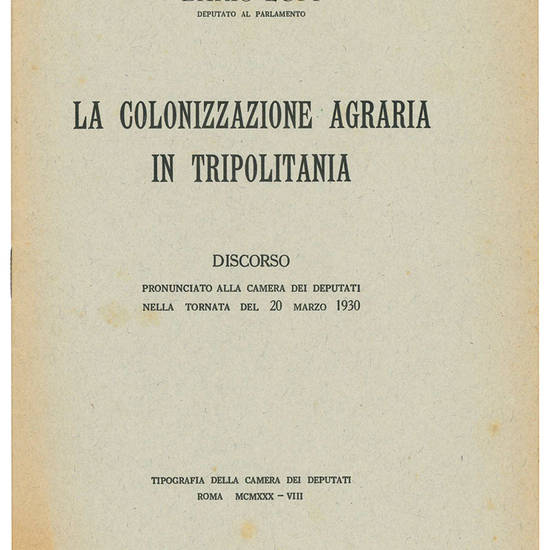 La colonizzazione agraria in Tripolitania. Discorso pronunciato alla Camera dei Deputati nella tornata del 20 marzo 1930.