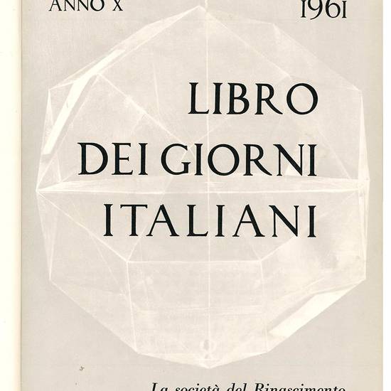 Libro dei giorni italiani. La società del Rinascimento. Anno X 1961.