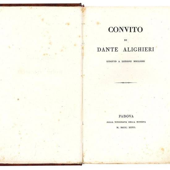Convito di Dante Alighieri ridotto a lezione migliore.