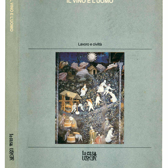 Il vino e l'uomo. Lavoro e civiltà.