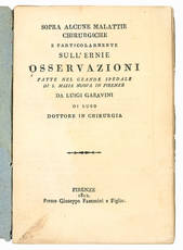 Sopra alcune malattie chirurgiche e particolarmente sull'ernie. Osservazioni fatte nel grande spedale di S. Maria Nuova in Firenze.
