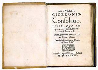 M. Tullii Ciceronis Consolatio. Liber quo se ipsum de filiae morte consolatus est, nunc primum repertus et in lucem editus
