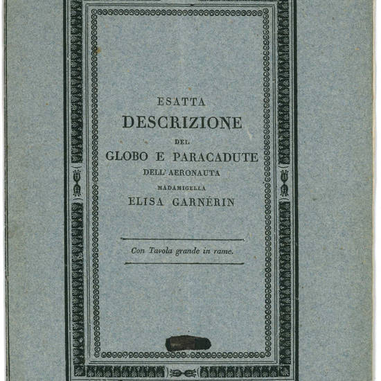 Esatta descrizione del Globo e Paracadute dell’Aeronauta Madamigella Elisa Garnérin in occasione del suo volo eseguito in Padova nell’anno MDCCCXXV