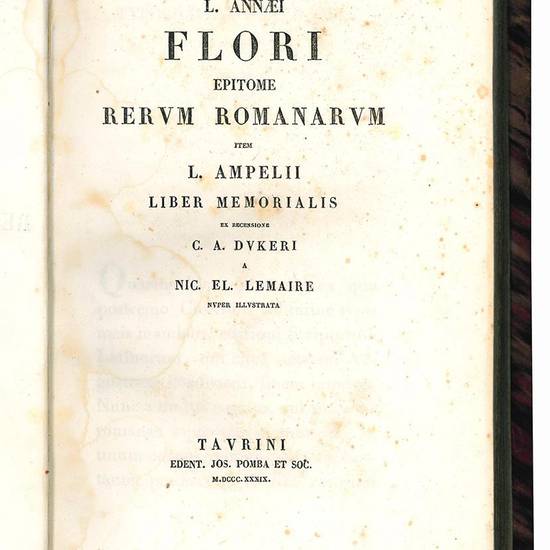 L. Annæi Flori Epitome Rerum Romanarum . Item L. Ampelii Liber memorialis ex recensione C. A. Dukeri a Nic. El. Lemaire nuper illustrata.