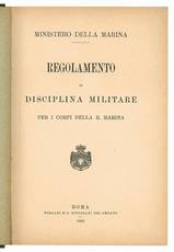 Regolamento di disciplina militare per i corpi della R. Marina.