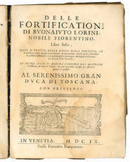 Le fortificationi di Buonaiuto Lorini, nobile fiorentino. Nuovamente ristampate, corrette & ampliate di tutto quello che mancava per la lor compita perfettione, con l?aggiunta del sesto libro. Dove si mostra, con la scienza, e con la pratica, l?ordine di