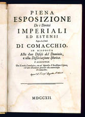 Piena esposizione de i diritti imperiali ed estensi sopra la città di Comacchio.