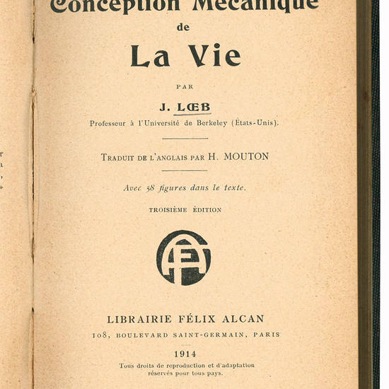 La conception mécanique de la vie. Traduit de l'anglais par H. Mouton. Avec 58 figures dans le texte. Troisième édition.