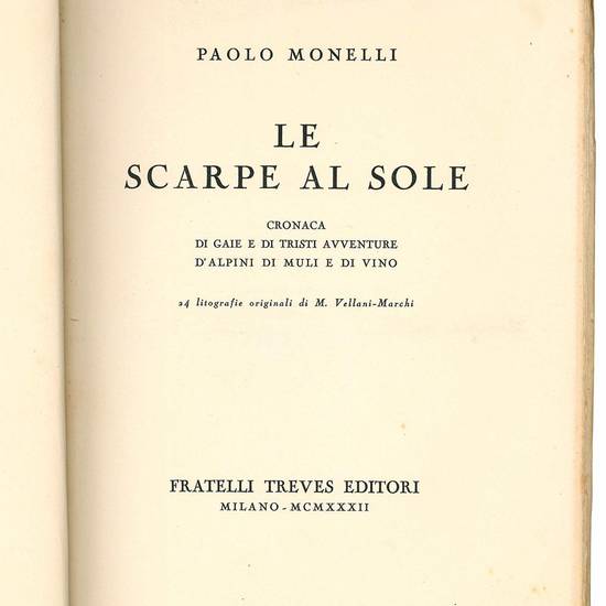 Le scarpe al sole. Cronaca di gaie e di tristi avventure d'alpini di muli di vino. 24 litografie originali di M. Vellani-Marchi.