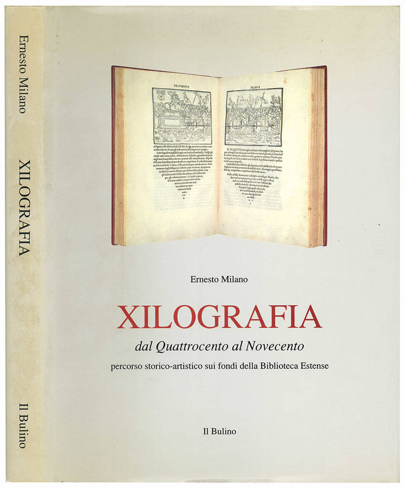 Xilografia dal Quattrocento al Novecento: percorso storico-artistico sui fondi della Biblioteca Estense a cura di Mauro Bini, saggi di Renzo Margonari